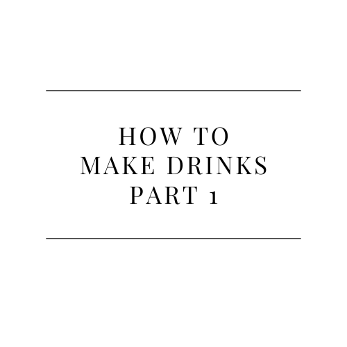 How To Make Drinks Part 1